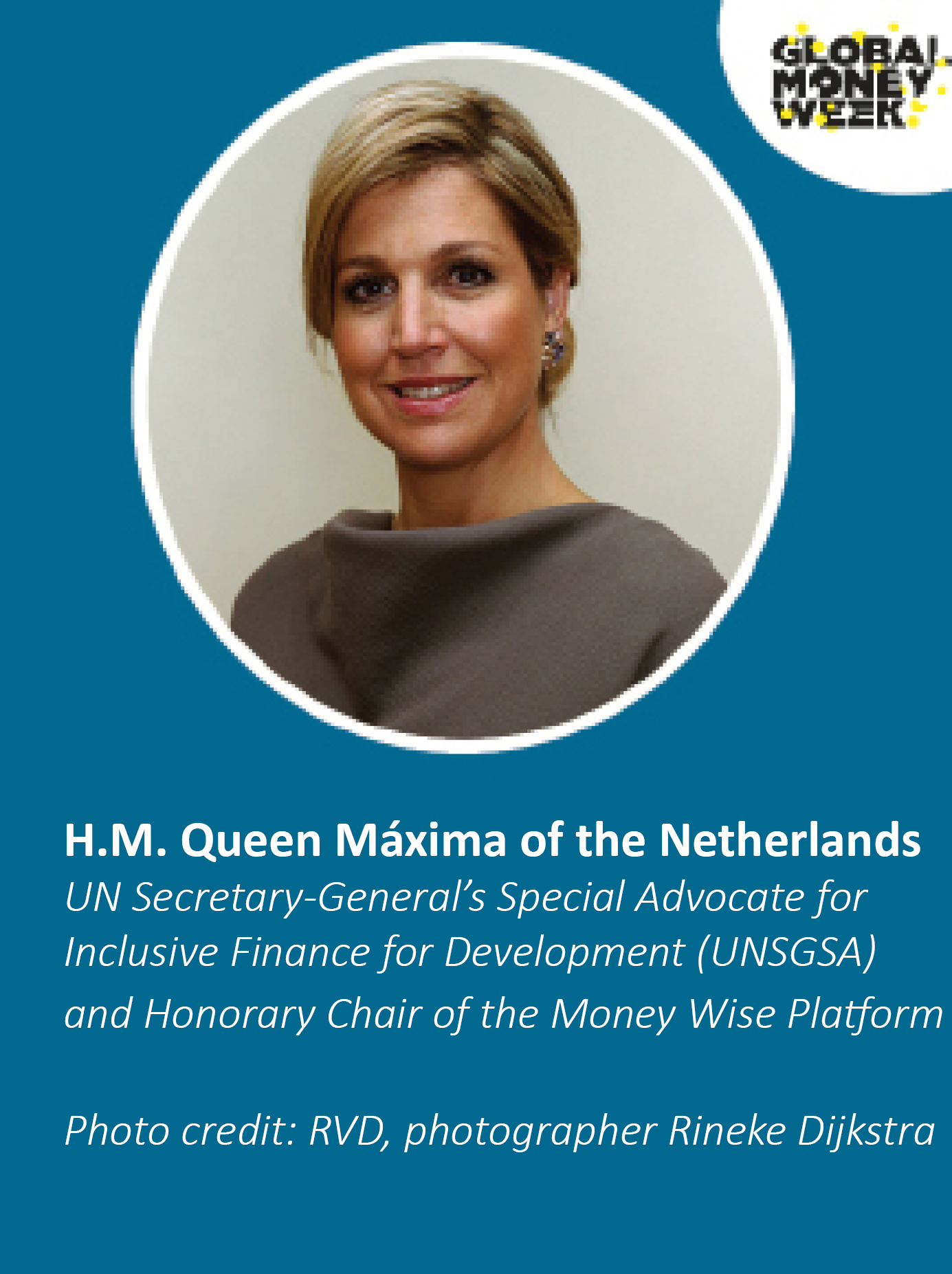 Rainha Máxima dos Países Baixos, UNSAGSA e Presidente Honorário da Plataforma Wise Money